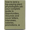 How to Land a Top-Paying Plant Physiologists Job: Your Complete Guide to Opportunities, Resumes and Cover Letters, Interviews, Salaries, Promotions, W by Arthur Floyd