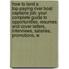 How to Land a Top-Paying River Boat Captains Job: Your Complete Guide to Opportunities, Resumes and Cover Letters, Interviews, Salaries, Promotions, W by Denise Durham