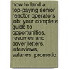 How to Land a Top-Paying Senior Reactor Operators Job: Your Complete Guide to Opportunities, Resumes and Cover Letters, Interviews, Salaries, Promotio by Kelly Gregory