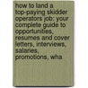 How to Land a Top-Paying Skidder Operators Job: Your Complete Guide to Opportunities, Resumes and Cover Letters, Interviews, Salaries, Promotions, Wha door Earl Rich