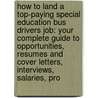 How to Land a Top-Paying Special Education Bus Drivers Job: Your Complete Guide to Opportunities, Resumes and Cover Letters, Interviews, Salaries, Pro by Martha Christensen