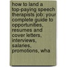 How to Land a Top-Paying Speech Therapists Job: Your Complete Guide to Opportunities, Resumes and Cover Letters, Interviews, Salaries, Promotions, Wha by Leonard Sherman