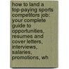 How to Land a Top-Paying Sports Competitors Job: Your Complete Guide to Opportunities, Resumes and Cover Letters, Interviews, Salaries, Promotions, Wh by Sandra Curtis