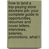 How to Land a Top-Paying Store Stockers Job: Your Complete Guide to Opportunities, Resumes and Cover Letters, Interviews, Salaries, Promotions, What t by Donald Walsh