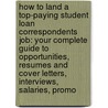How to Land a Top-Paying Student Loan Correspondents Job: Your Complete Guide to Opportunities, Resumes and Cover Letters, Interviews, Salaries, Promo door Mary Mooney