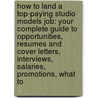 How to Land a Top-Paying Studio Models Job: Your Complete Guide to Opportunities, Resumes and Cover Letters, Interviews, Salaries, Promotions, What to door Steve Riddle