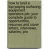 How to Land a Top-Paying Surfacing Equipment Operators Job: Your Complete Guide to Opportunities, Resumes and Cover Letters, Interviews, Salaries, Pro door Dawn Kelley