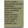 How to Land a Top-Paying System Database Administrator Job: Your Complete Guide to Opportunities, Resumes and Cover Letters, Interviews, Salaries, Pro door Carolyn Gonzales