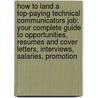 How to Land a Top-Paying Technical Communicators Job: Your Complete Guide to Opportunities, Resumes and Cover Letters, Interviews, Salaries, Promotion by Todd Dean