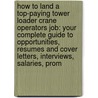 How to Land a Top-Paying Tower Loader Crane Operators Job: Your Complete Guide to Opportunities, Resumes and Cover Letters, Interviews, Salaries, Prom by Christopher Blackwell