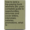 How to Land a Top-Paying Truck Washers Job: Your Complete Guide to Opportunities, Resumes and Cover Letters, Interviews, Salaries, Promotions, What to door Ashley Pacheco