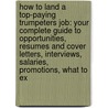 How to Land a Top-Paying Trumpeters Job: Your Complete Guide to Opportunities, Resumes and Cover Letters, Interviews, Salaries, Promotions, What to Ex door Howard Cain