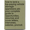How to Land a Top-Paying Vehicle Damage Appraisers Job: Your Complete Guide to Opportunities, Resumes and Cover Letters, Interviews, Salaries, Promoti door Joan Stout