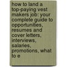 How to Land a Top-Paying Vest Makers Job: Your Complete Guide to Opportunities, Resumes and Cover Letters, Interviews, Salaries, Promotions, What to E door Gladys Maldonado