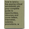 How to Land a Top-Paying Virtual Secretaries Job: Your Complete Guide to Opportunities, Resumes and Cover Letters, Interviews, Salaries, Promotions, W by Nancy Yates