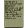 How to Land a Top-Paying Western Philosophy Professors Job: Your Complete Guide to Opportunities, Resumes and Cover Letters, Interviews, Salaries, Pro by Ruby Wong