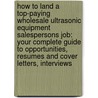 How to Land a Top-Paying Wholesale Ultrasonic Equipment Salespersons Job: Your Complete Guide to Opportunities, Resumes and Cover Letters, Interviews door Joyce Petty