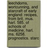 Leechdoms, Wortcunning, And Starcraft Of Early England: Recipes, From Brit. Mus. Harl. 585. Of Schools Of Medicine, Harl. Ms. 6258. Prognostics. Starc door Lucius Apuleius