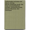 Mathematics Success And Failure Among African-American Youth: The Roles Of Sociohistorical Context, Community Forces, School Influence, And Individual door Danny B. Martin