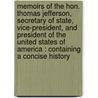 Memoirs of the Hon. Thomas Jefferson, Secretary of State, Vice-President, and President of the United States of America : Containing a Concise History by S. C. D. Ca. 1820 Carpenter