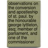 Observations on the Conversion and Apostleship of St. Paul. by the Honourable George Lyttleton, Esq; Member of Parliament, and One of the Commissioner door George Lyttelton