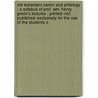 Old Testament Canon and Philology : a Syllabus of Prof. Wm. Henry Green's Lectures : Printed--Not Published--Exclusively for the Use of the Students O door William Henry Green