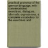 Practical Grammar Of The German Language, With Conversational Exercises, Dialogues, Idiomatic Expressions, A Complete Vocabulary For The Exercises And