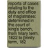 Reports of Cases Relating to the Duty and Office of Magistrates: Determined in the Court of King's Bench, from Hilary Term, 1822 to [Trinity Term, 182
