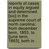 Reports of Cases in Equity Argued and Deternined [Sic] in the Supreme Court of North Carolina: from December Term, 1853, to [June Term, 1863], Both In door Hamilton Chamberlain Jones