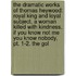 The Dramatic Works Of Thomas Heywood: Royal King And Loyal Subject. A Woman Killed With Kindness. If You Know Not Me You Know Nobody, Pt. 1-2. The Gol