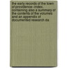 The Early Records Of The Town Of Providence--Index, Containing Also A Summary Of The Contents Of The Volumes And An Appendix Of Documented Research Da door Providence Record Commissioners
