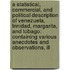 a Statistical, Commercial, and Political Description of Venezuela, Trinidad, Margarita, and Tobago: Containing Various Anecdotes and Observations, Ill