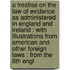 a Treatise on the Law of Evidence As Administered in England and Ireland : with Illustrations from American and Other Foreign Laws : from the 8th Engl