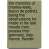 the Memoirs of Charles-Lewis, Baron De Pollnitz. Being the Observations He Made in His Late Travels from Prussia Thro' Germany, Italy, France, Flander door Karl Ludwig