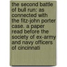 the Second Battle of Bull Run: As Connected with the Fitz-John Porter Case. a Paper Read Before the Society of Ex-Army and Navy Officers of Cincinnati by Jacob Dolson Cox