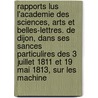 Rapports Lus L'Academie Des Sciences, Arts Et Belles-Lettres. De Dijon, Dans Ses Sances Particulires Des 3 Juillet 1811 Et 19 Mai 1813, Sur Les Machine door Philippe Xavier Leschevin De Pr�Cour