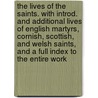 The Lives of the Saints. with Introd. and Additional Lives of English Martyrs, Cornish, Scottish, and Welsh Saints, and a Full Index to the Entire Work door Sabine Baring-Gould