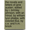 The Novels and Letters of Jane Austen. Edited by R. Brimley Johnson, with an Introd. by William Lyon Phelps, with Colored Illus. by C.E. and H.M. Brock door R. Brimley 1867 Johnson