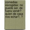 Comedias Escogidas: No Puede Ser. De Fuera Vendr� Quien De Casa Nos Echar�, Ͽ door Agustn Moreto