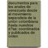 Documentos Para Los Anales De Venezuela Desde El Movimiento Separatista De La Union Colombiana Hasta Nuestros D�As: Coordinados Y Publicados De Orden