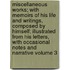 Miscellaneous Works; With Memoirs of His Life and Writings, Composed by Himself; Illustrated from His Letters, with Occasional Notes and Narrative Volume 3