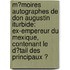M�Moires Autographes De Don Augustin Iturbide: Ex-Empereur Du Mexique, Contenant Le D�Tail Des Principaux Ͽ