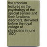 The Croonian Lectures on the Psychology of the Special Senses and Their Functional Disorders, Delivered Before the Royal College of Physicians in June 1920 by Arthur Frederick Hurst