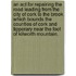 An Act for Repairing the Road Leading from the City of Cork to the Brook Which Bounds the Counties of Cork and Tipperary Near the Foot of Kilworth Mountain.