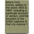 Letters from France, Written in the Years 1803 & 1804. Including a Particular Account of Verdun, and the Situation of the British Captives in That City Volume 1