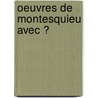 Oeuvres De Montesquieu Avec Ͽ door Voltaire