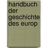 Handbuch Der Geschichte Des Europ door Arnold Herman Ludwig Herren