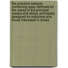 The Practical Assayer, Containing Easy Methods for the Assay of the Principal Metals and Alloys, Principally Designed for Explorers and Those Interested in Mines door Oliver North