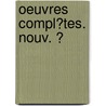 Oeuvres Compl�Tes. Nouv. Ͽ by Jean Marie Pardessus