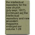 The Intellectual Repository for the New Church. (July-Sept. 1817). [Continued As] the Intellectual Repository and New Jerusalem Magazine. Enlarged Ser Volume 1-28